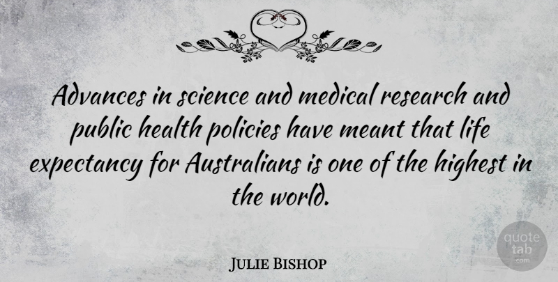 Julie Bishop Quote About Research, World, Medical: Advances In Science And Medical...