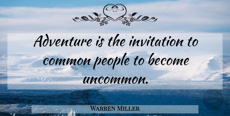 Warren Miller Quote About Adventure, People, Common: Adventure Is The Invitation To...