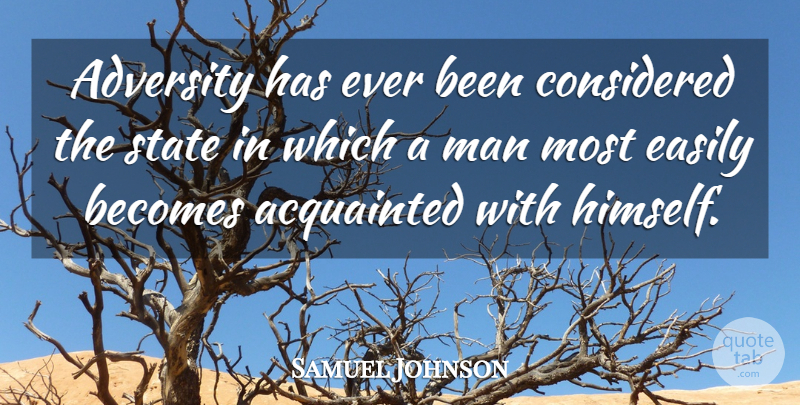 Samuel Johnson Quote About Acquainted, Becomes, Considered, Easily, Man: Adversity Has Ever Been Considered...