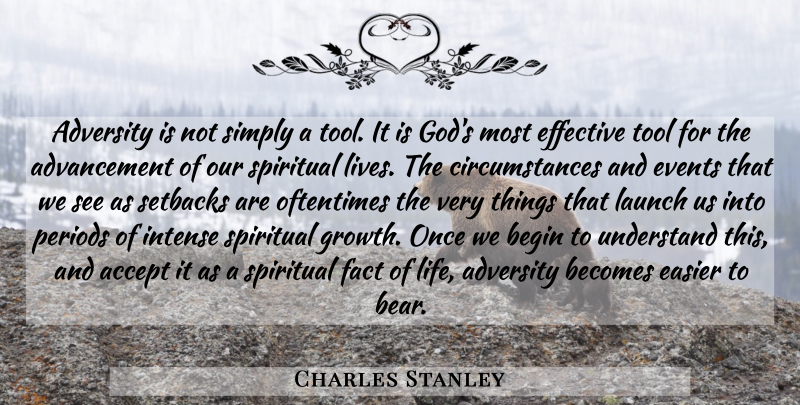 Charles Stanley Quote About Spiritual, Adversity, Growth: Adversity Is Not Simply A...