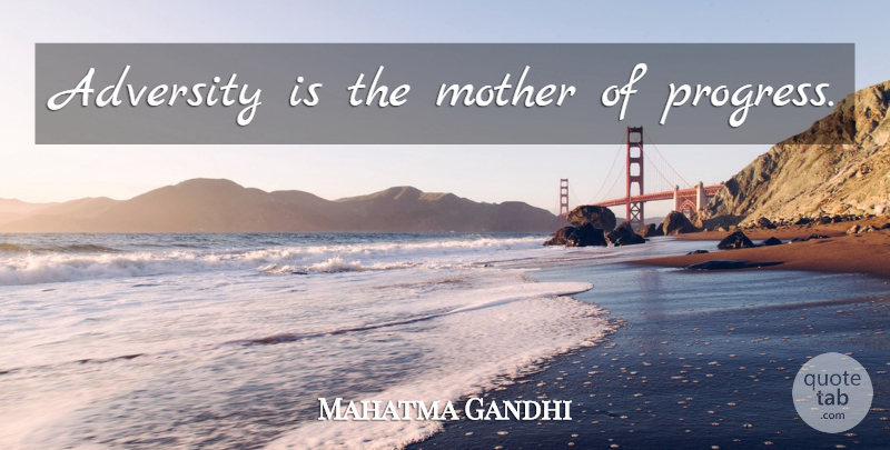 Mahatma Gandhi Quote About Mother, Adversity, Progress: Adversity Is The Mother Of...