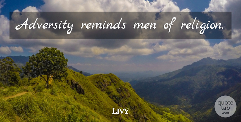 Livy Quote About Adversity, Men: Adversity Reminds Men Of Religion...