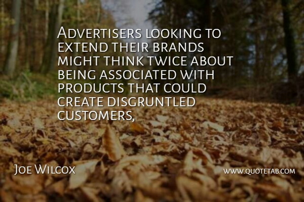 Joe Wilcox Quote About Associated, Brands, Create, Extend, Looking: Advertisers Looking To Extend Their...