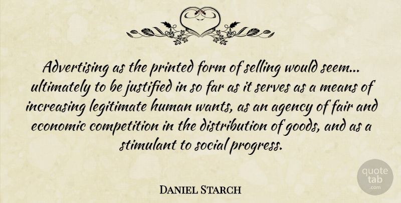 Daniel Starch Quote About Advertising, Agency, Competition, Far, Form: Advertising As The Printed Form...