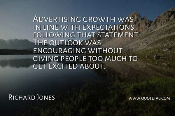 Richard Jones Quote About Advertising, Excited, Following, Giving, Growth: Advertising Growth Was In Line...