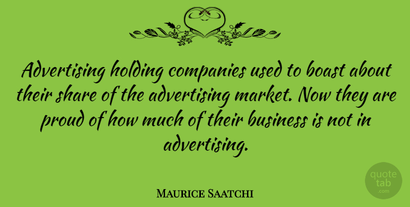 Maurice Saatchi Quote About Proud, Advertising, Share: Advertising Holding Companies Used To...