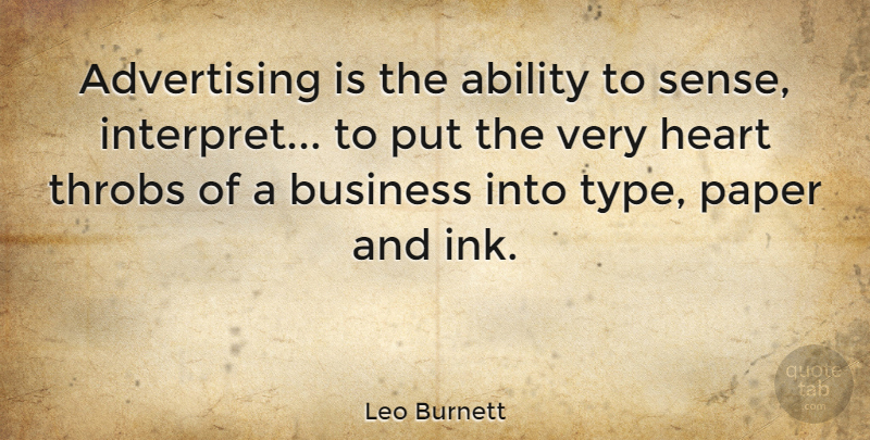 Leo Burnett Quote About Heart, Ink And Paper, Advertising: Advertising Is The Ability To...