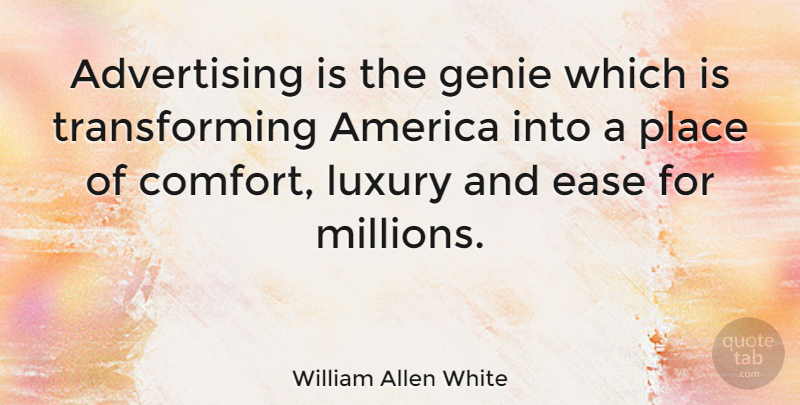 William Allen White Quote About Advertising, America, Genie: Advertising Is The Genie Which...