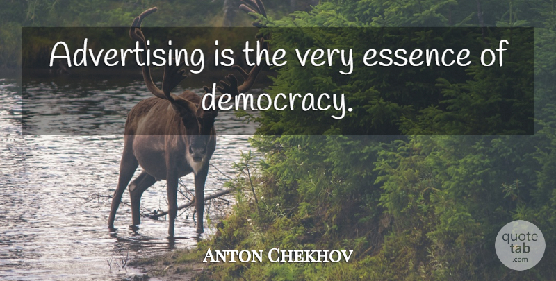 Anton Chekhov Quote About Essence, Democracy, Transcendentalism: Advertising Is The Very Essence...