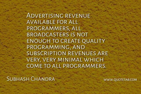 Subhash Chandra Quote About Advertising, Available, Minimal: Advertising Revenue Available For All...