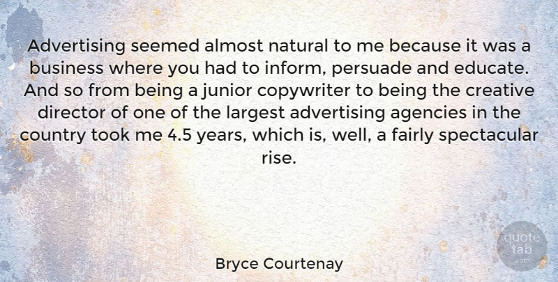 Bryce Courtenay Quote About Country, Years, Agency: Advertising Seemed Almost Natural To...