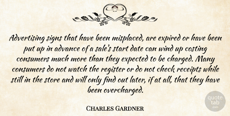 Charles Gardner Quote About Advance, Advertising, Check, Consumers, Date: Advertising Signs That Have Been...