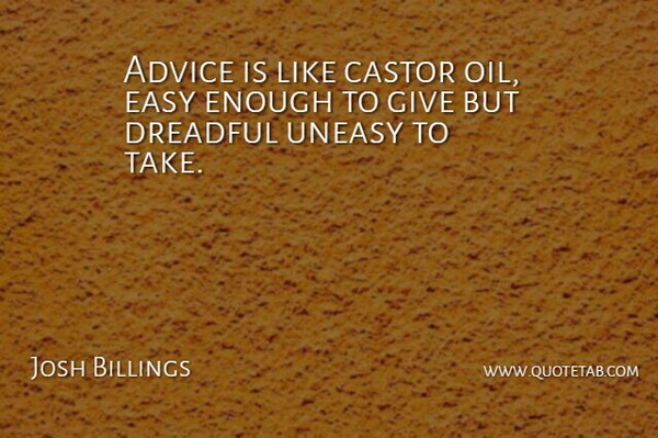 Josh Billings Quote About Funny, Inspiration, Oil: Advice Is Like Castor Oil...
