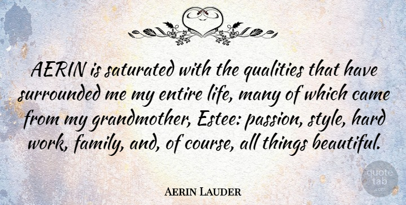 Aerin Lauder Quote About Beautiful, Hard Work, Passion: Aerin Is Saturated With The...