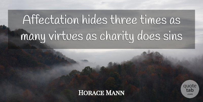 Horace Mann Quote About Three, Charity, Doe: Affectation Hides Three Times As...