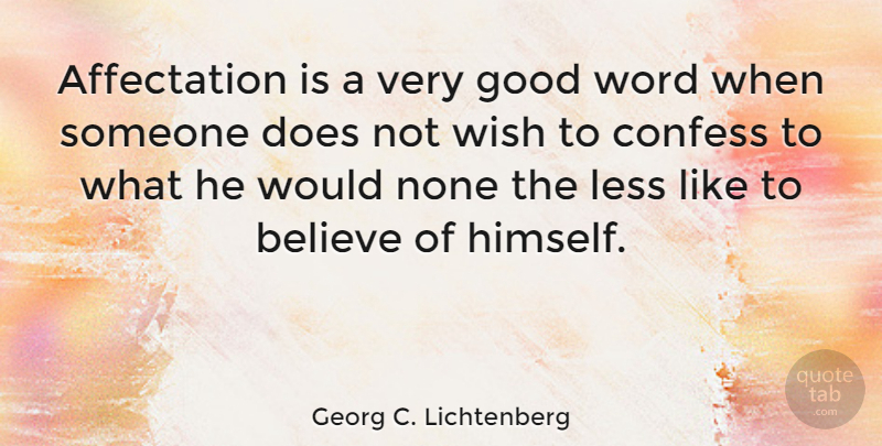 Georg C. Lichtenberg Quote About Believe, Wish, Doe: Affectation Is A Very Good...