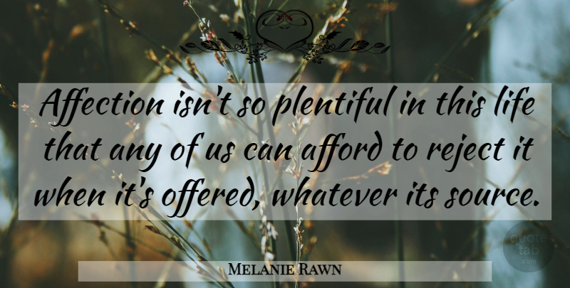 Melanie Rawn Quote About Affection, This Life, Source: Affection Isnt So Plentiful In...