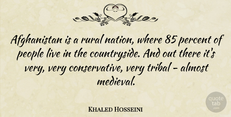 Khaled Hosseini Quote About People, Conservative, Medieval: Afghanistan Is A Rural Nation...