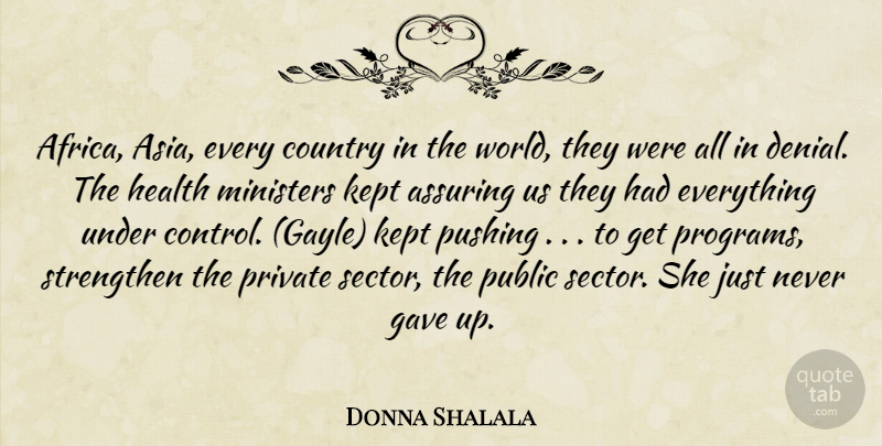 Donna Shalala Quote About Country, Gave, Health, Kept, Ministers: Africa Asia Every Country In...