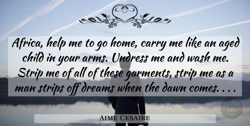 Aime Cesaire Quote About Dream, Children, Home: Africa Help Me To Go...