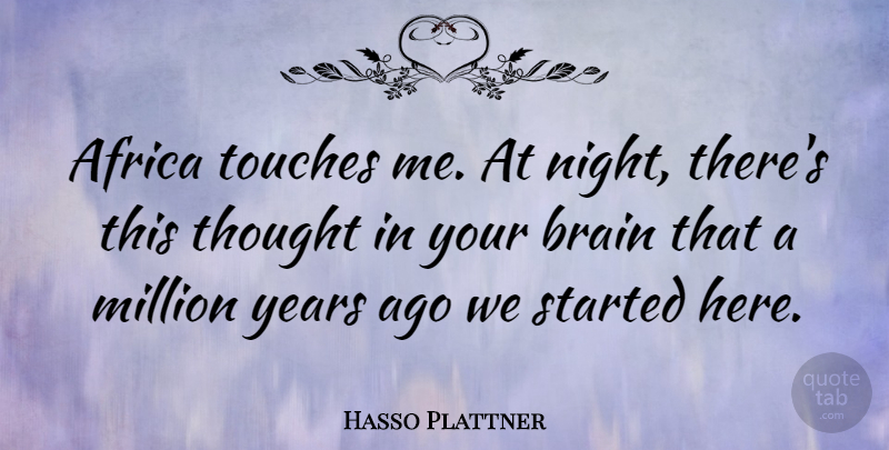 Hasso Plattner Quote About Million, Touches: Africa Touches Me At Night...
