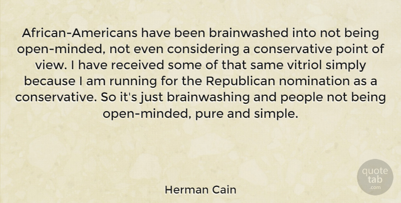 Herman Cain Quote About Running, Simple, Views: African Americans Have Been Brainwashed...