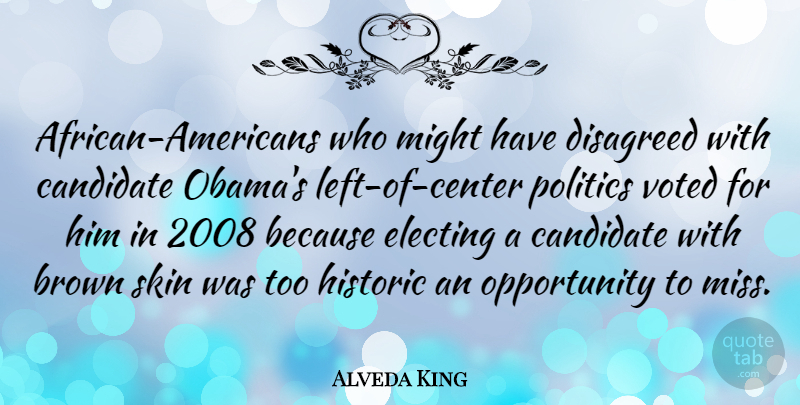 Alveda King Quote About Opportunity, Missing, African American: African Americans Who Might Have...