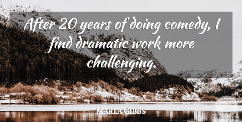Marla Gibbs Quote About Years, Challenges, Comedy: After 20 Years Of Doing...