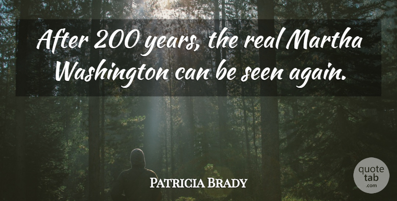 Patricia Brady Quote About Martha, Seen, Washington: After 200 Years The Real...