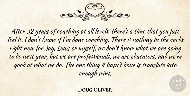 Doug Oliver Quote About Cards, Coaching, Good, Louis, Next: After 32 Years Of Coaching...