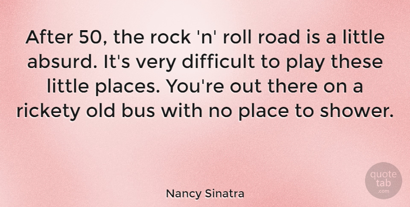 Nancy Sinatra Quote About Play, Rocks, Littles: After 50 The Rock N...