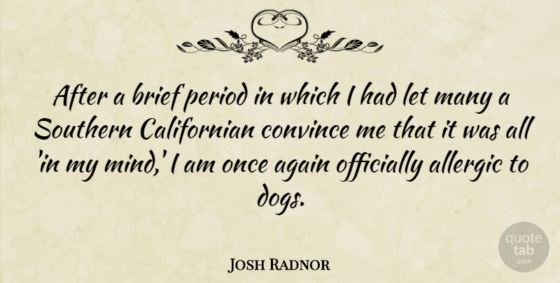 Josh Radnor Quote About Dog, Southern, Mind: After A Brief Period In...