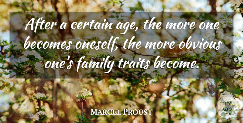 Marcel Proust Quote About Age, Certain, Obvious: After A Certain Age The...