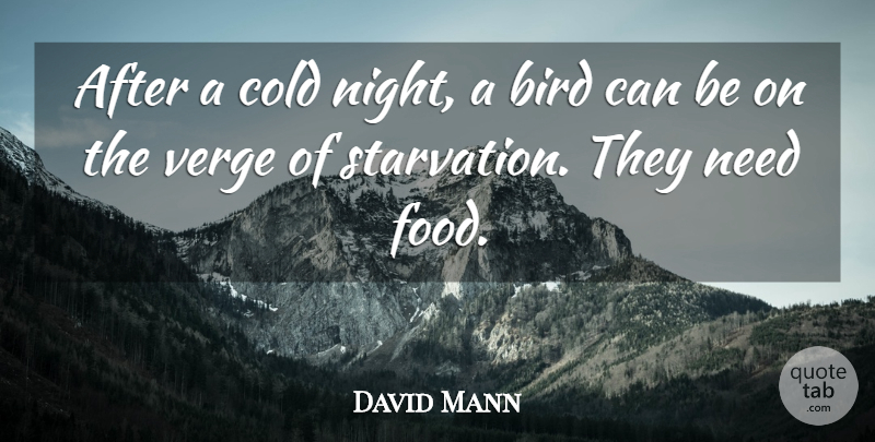 David Mann Quote About Bird, Cold, Verge: After A Cold Night A...