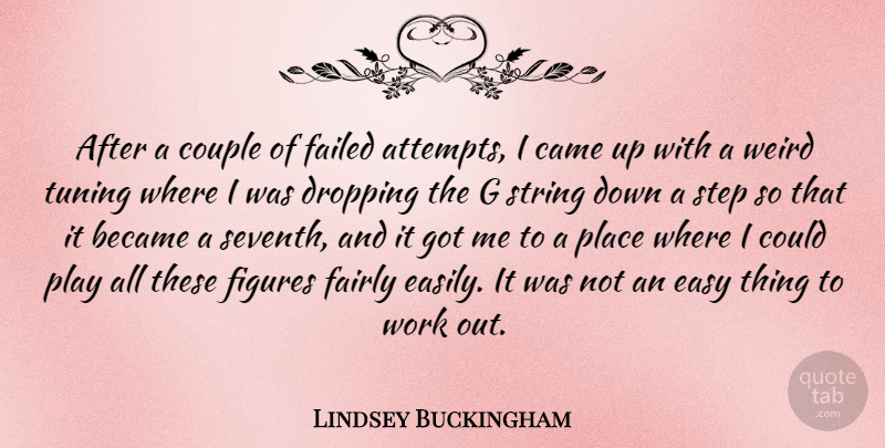 Lindsey Buckingham Quote About Couple, Play, Work Out: After A Couple Of Failed...