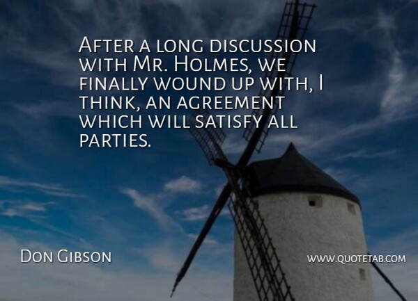 Don Gibson Quote About Agreement, Discussion, Finally, Satisfy, Wound: After A Long Discussion With...