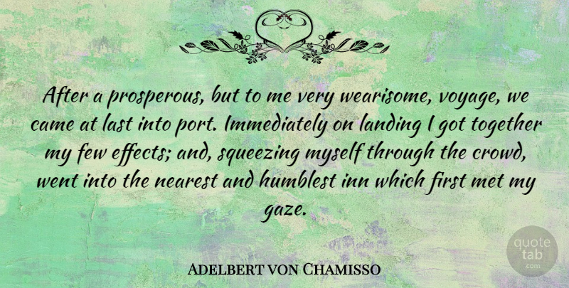 Adelbert von Chamisso Quote About Journey, Together, Crowds: After A Prosperous But To...