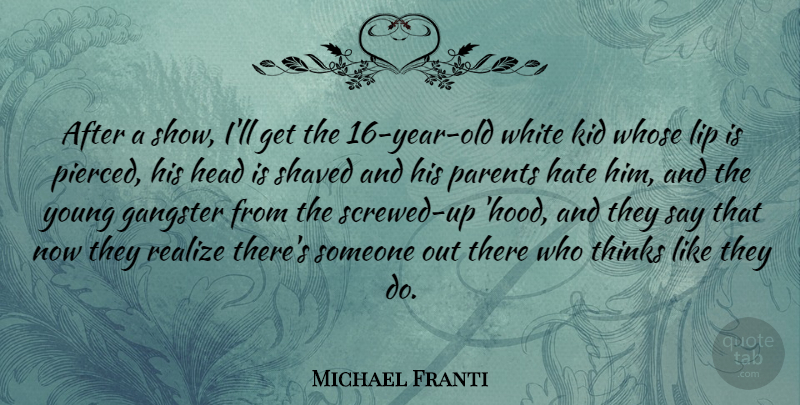 Michael Franti Quote About Head, Kid, Lip, Realize, Shaved: After A Show Ill Get...