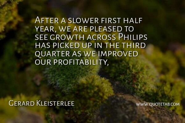 Gerard Kleisterlee Quote About Across, Growth, Half, Improved, Picked: After A Slower First Half...