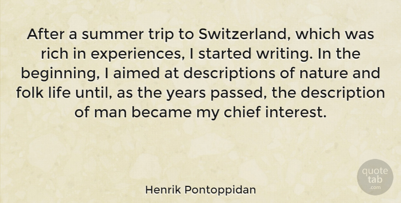Henrik Pontoppidan Quote About Became, Chief, Folk, Life, Man: After A Summer Trip To...