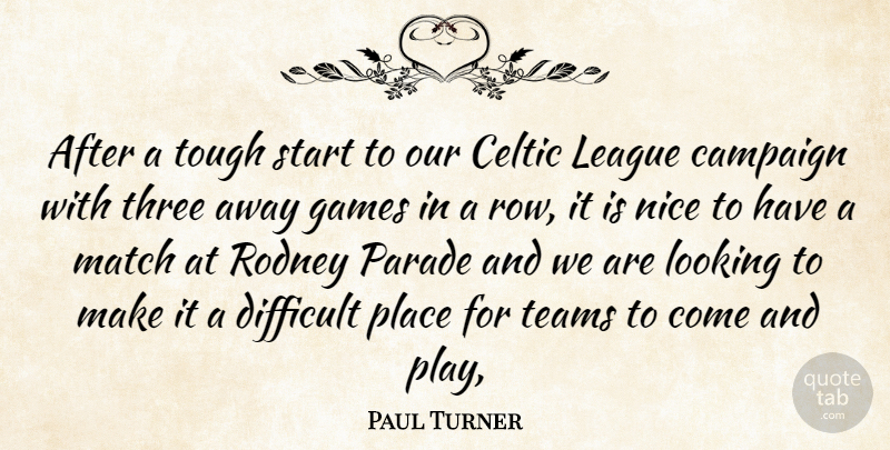 Paul Turner Quote About Campaign, Celtic, Difficult, Games, League: After A Tough Start To...
