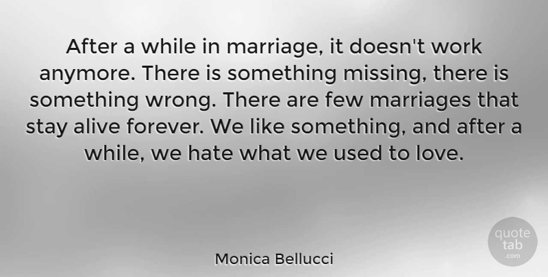 Monica Bellucci Quote About Love, Marriage, Wedding: After A While In Marriage...