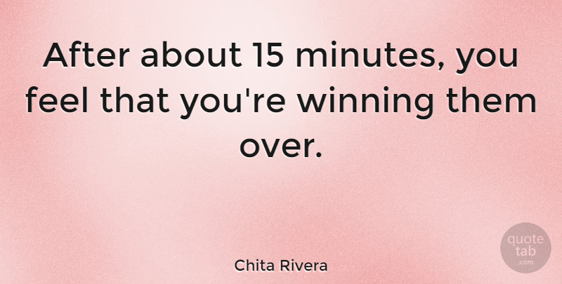 Chita Rivera Quote About Winning, Winner, Minutes: After About 15 Minutes You...