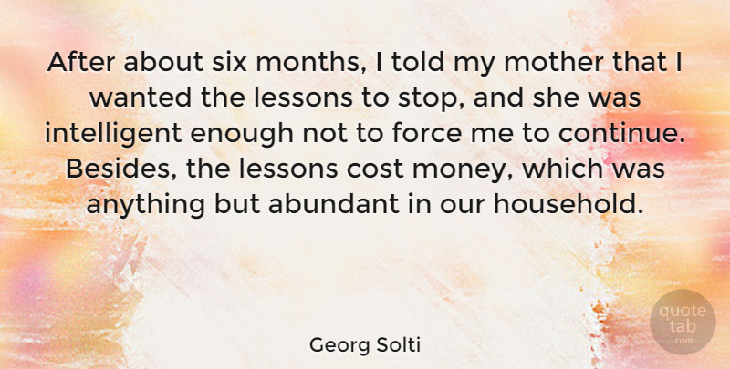 Georg Solti Quote About Mother, Intelligent, Six Months: After About Six Months I...