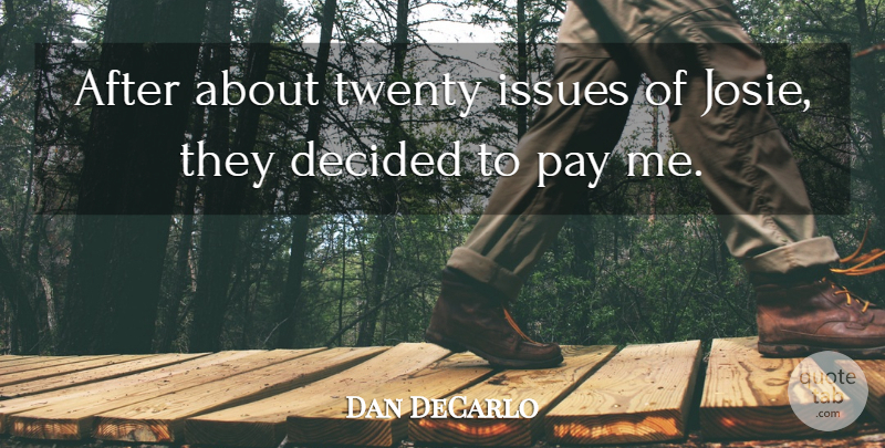 Dan DeCarlo Quote About American Cartoonist, Decided, Issues, Pay, Twenty: After About Twenty Issues Of...