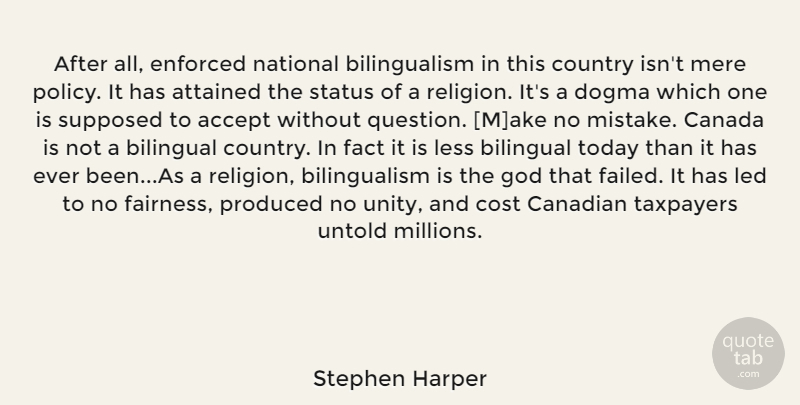 Stephen Harper Quote About Country, Bilingualism, Dogma: After All Enforced National Bilingualism...