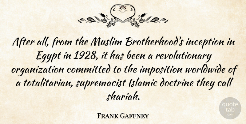 Frank Gaffney Quote About Islamic, Egypt, Organization: After All From The Muslim...