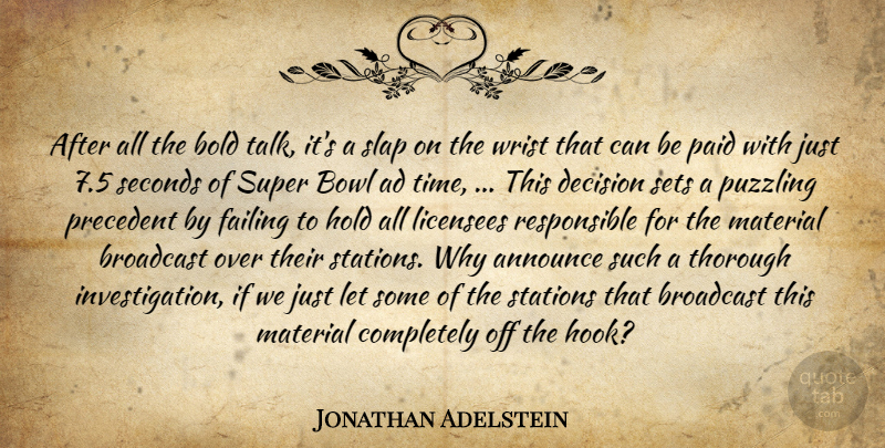 Jonathan Adelstein Quote About Ad, Announce, Bold, Bowl, Broadcast: After All The Bold Talk...