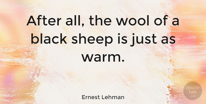 Ernest Lehman Quote About Wool: After All The Wool Of...