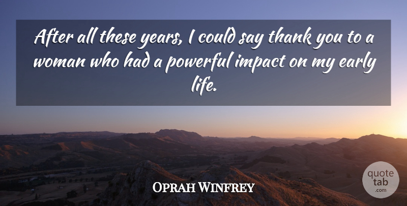 Oprah Winfrey Quote About Teacher, Powerful, Years: After All These Years I...